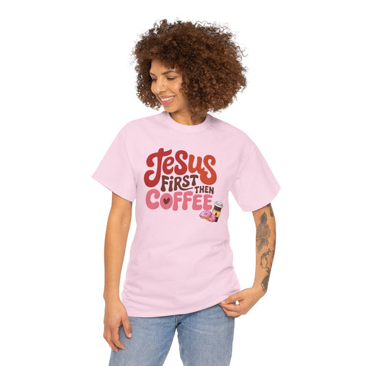 Jesus First Then Coffee T‑Shirt — Faith & Coffee Graphic Tee