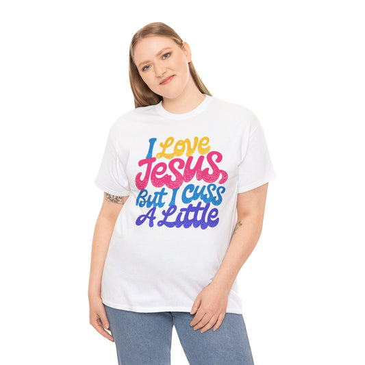T-Shirt — I Love Jesus But I Cuss A Little | Funny Christian Graphic Tee