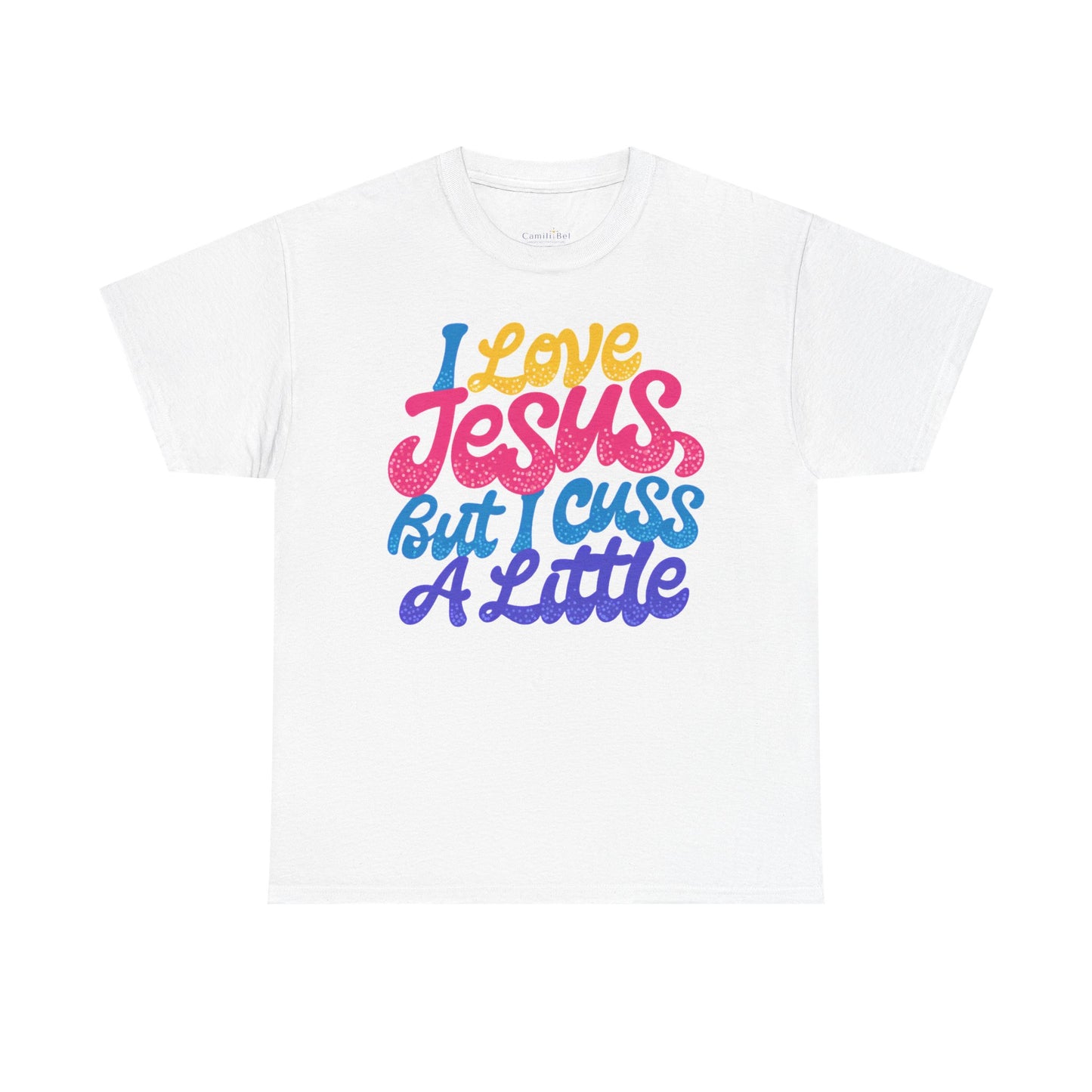 T-Shirt — I Love Jesus But I Cuss A Little | Funny Christian Graphic Tee