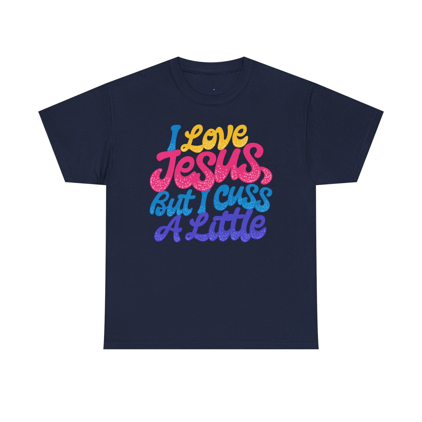 T-Shirt — I Love Jesus But I Cuss A Little | Funny Christian Graphic Tee