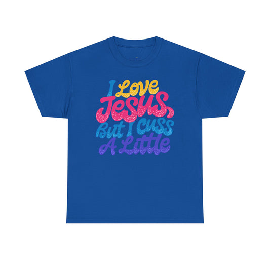 T-Shirt — I Love Jesus But I Cuss A Little | Funny Christian Graphic Tee