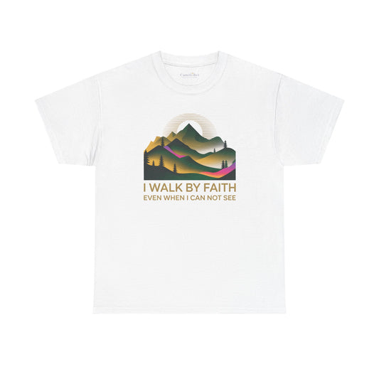 Faith Mountain T-Shirt — "I Walk By Faith Even When I Can Not See" Inspirational Christian Tee