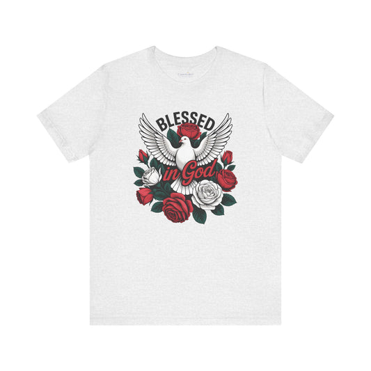 Blessed in God T-Shirt — Dove & Roses Christian Faith Tee