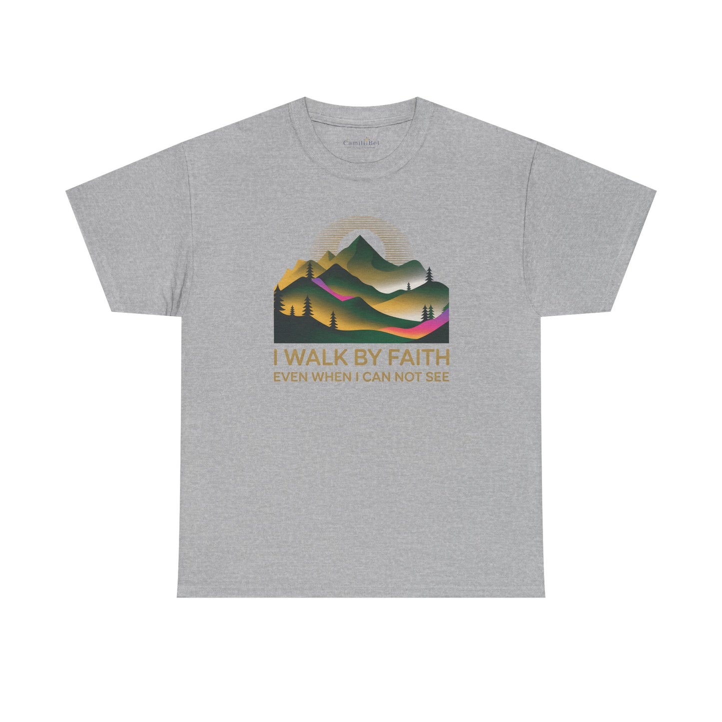 Faith Mountain T-Shirt — "I Walk By Faith Even When I Can Not See" Inspirational Christian Tee