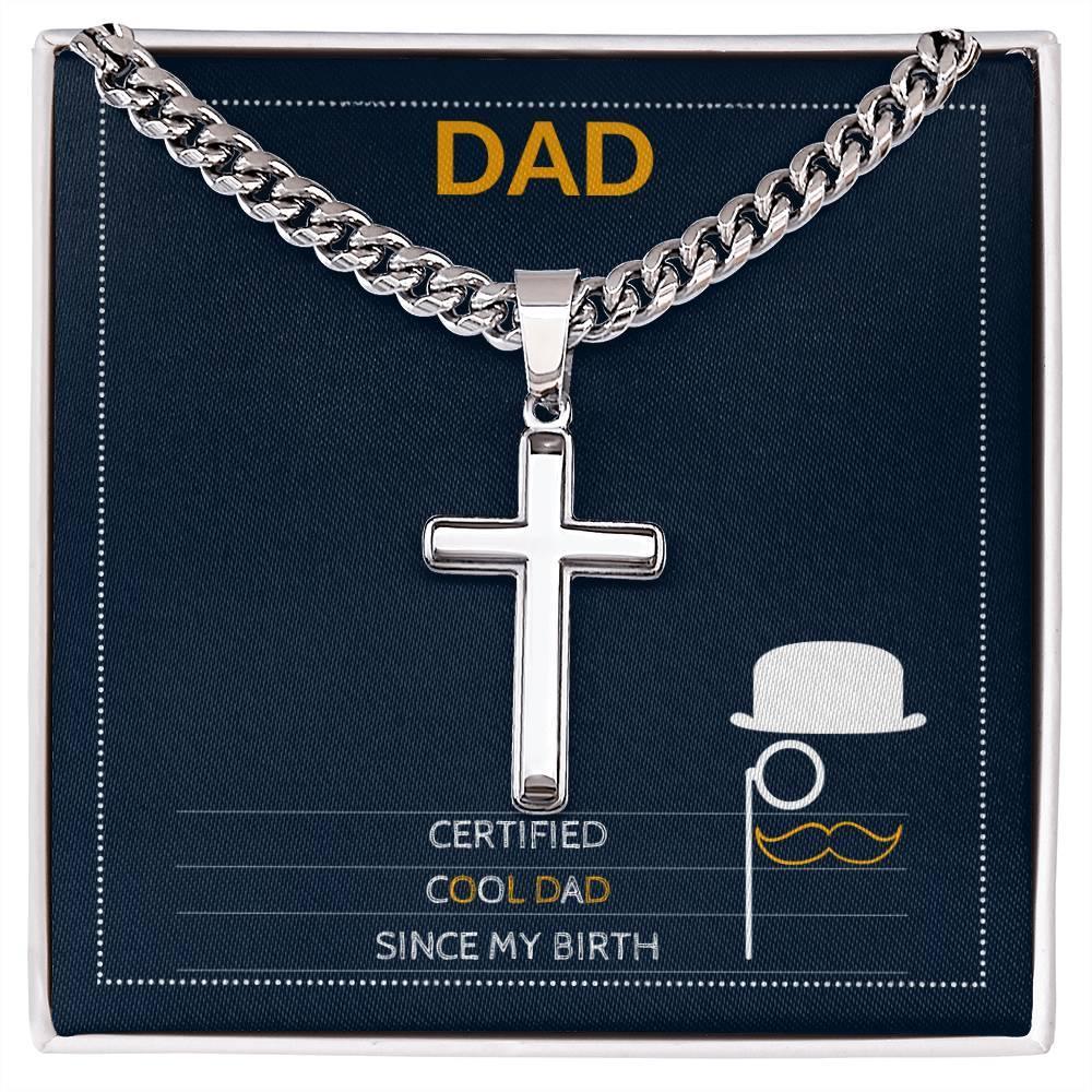 Certified Cool Dad Since My Birth I Artisan Cross Necklace on Cuban Chain - Camili Bel Creations Gift Shop